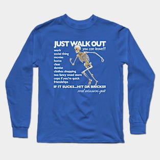 Just Walk Out / You Can Leave / Hit Da Bricks - Skeleton Meme Long Sleeve T-Shirt